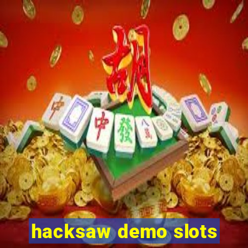 hacksaw demo slots